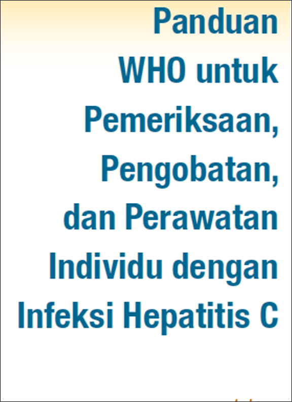 Book Cover: Panduan WHO untuk Pemeriksaan, Pengobatan, dan Perawatan Individu dengan Infeksi Hepatitis C